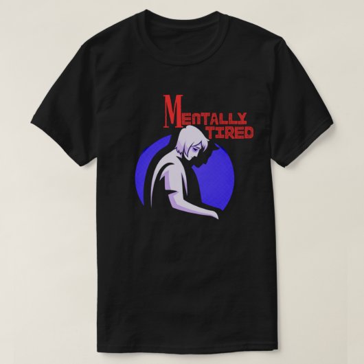 T-shirt Mentally Tired Human Silhouette Calm MentalFatigue (Design devant)