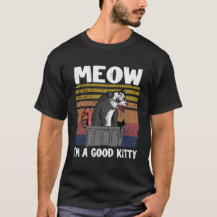 T-shirt Meow I Am A Good Kitty Opossum plaisante Meme Poss