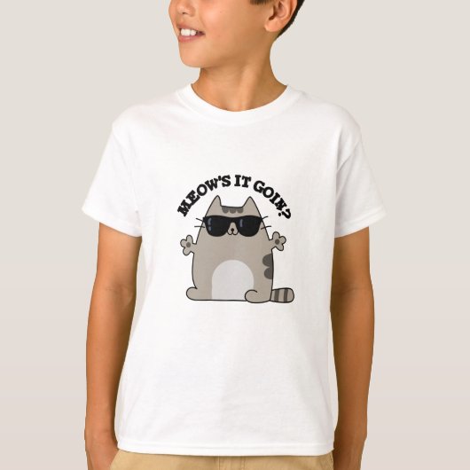 T-shirt Meow's It Goin Funny Cat Pun (Devant)