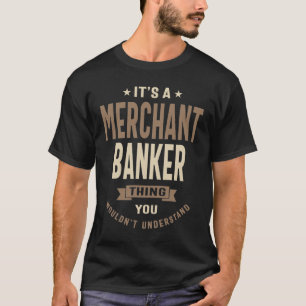 T-shirt Merchant Banker Funny Titre de l'emploi Profession