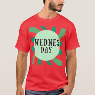 T-shirt MERCREDI EST 1 JOUR OFHE WEEK cadeau