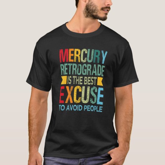T-shirt Mercury Rétrograde Is The Best Excuse to Avoid Peo (Devant)