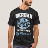 T-shirt Merdad Don't Mess with My Mermaid Père Day (Devant)