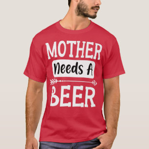 T-shirt Mère a besoin d'une bière Famille qui boit des biè