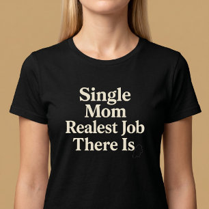 T-shirt Mère célibataire. Vrai métier s'il en est
