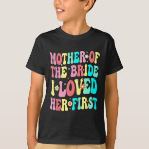 T-shirt Mère de la mariée Je l'aimais d'abord Funny Marié