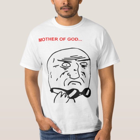 T-shirt Mère de visage Meme comique de rage de Dieu (Devant)