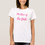 T-shirt Mère du Mariage de calligraphie rose de la mariée<br><div class="desc">Belle calligraphie,  t-shirt Mère de la Mariée rose. Parfait pour la fête de mariage,  dîner de répétition.</div>