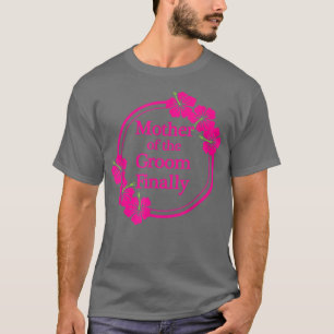 T-shirt Mère du marié enfin mariage fiancée amusant salut