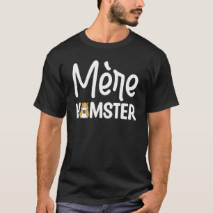 T-shirt Mere Hamster Graphisme Animal Animaux Propriétaire