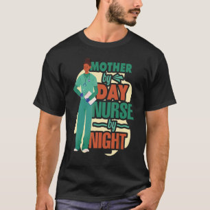 T-shirt Mère Par Jour Infirmière Par Nuit Maman Est Une No