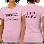 T-shirt Mère Personnalisée De La Mariée Nom Rose<br><div class="desc">Ce tee-shirt bachelorette rose double face est destiné à la mère de la mariée. Pour modifier le texte,  cliquez sur le bouton Personnaliser. N'oubliez pas de modifier les deux côtés.</div>