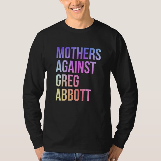 T-shirt Mères contre Greg Abbott Texas Anti Abbott 1 (Devant)