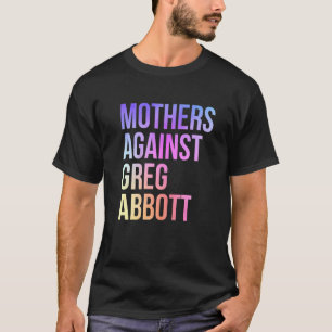 T-shirt Mères contre Greg Abbott Texas Anti Abbott 1