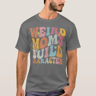T-shirt Mères rétro funky bizarres construisent un caractè