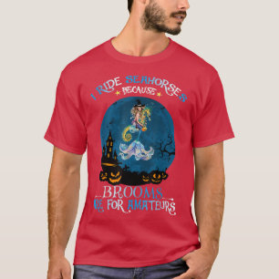 T-shirt Mermaid De Sorcière Je Ride Seahorse Parce Que Les