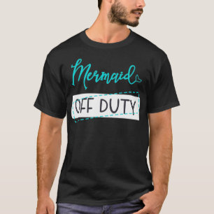 T-shirt Mermaid Off Duty Citation mignonne Lote Sea Ocean