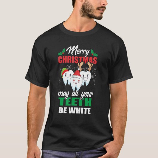 T-shirt Merry Christmas May All Your Teeth Be White Dental (Devant)