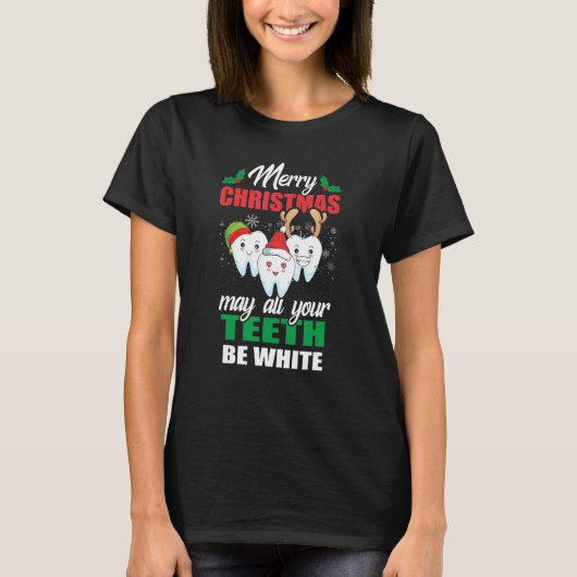 T-shirt Merry Christmas May All Your Teeth Be White Dental (Devant)