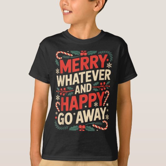 T-shirt Merry Whatever Happy Go Away Anti Xmas Humor  (Devant)