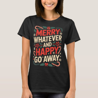 T-shirt Merry Whatever Happy Go Away Anti Xmas Humor 