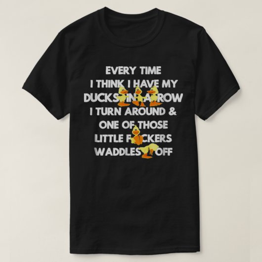 T-shirt Mes Canards Dans Une Rangée, J'Éteins Autour D'Une (Design devant)