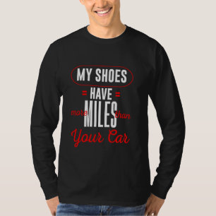 T-shirt Mes Chaussures Ont Plus De Miles Que Votre Voiture