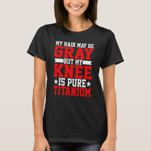 T-shirt Mes Cheveux Sont Gris, Mais Mon Genou Est Du Titan