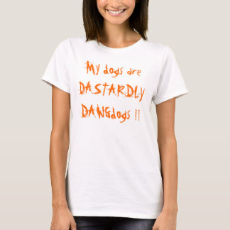 T-shirt Mes chiens sont DAWGdogs HORRIBLE ! !