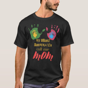 T-shirt Mes colocataires Broke M'Appelent Maman