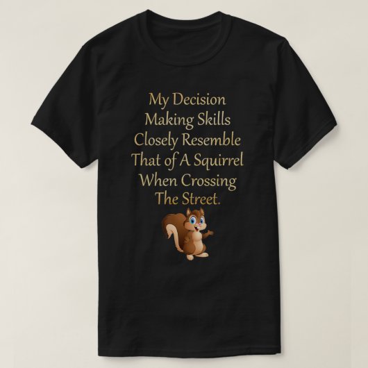 T-shirt Mes Compétences De Prise De Décision Ressemblent É (Design devant)