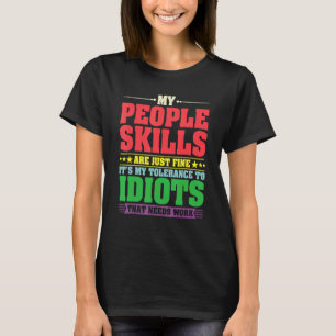 T-shirt Mes compétences relationnelles sont justes bonnes 