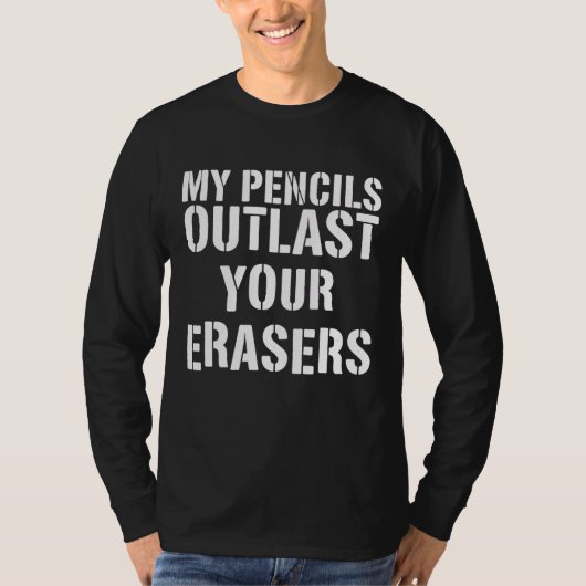 T-shirt Mes crayons durent plus longtemps que vos gommes (Devant)