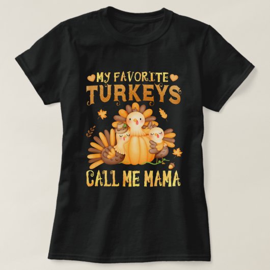 T-shirt Mes dindes préférées Appelez-Moi Mama Fall Thanksg (Design devant)