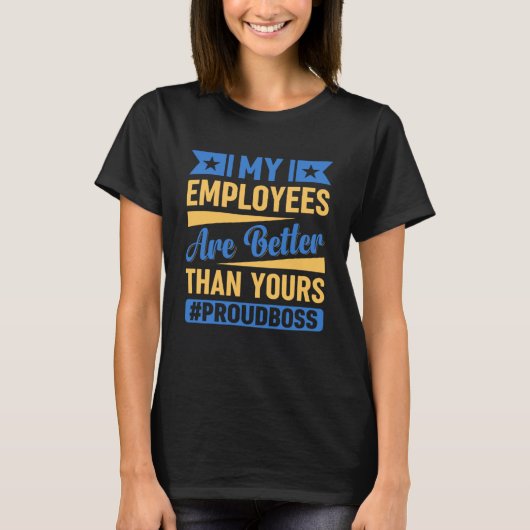 T-shirt Mes employés sont meilleurs que les vôtres Da du p (Devant)