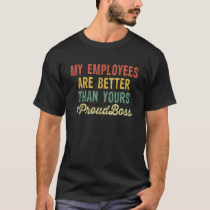T-shirt Mes Employés Sont Meilleurs Que Les Vôtres Drôle B