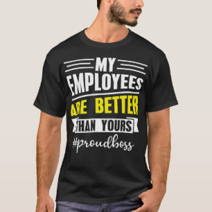 T-shirt Mes Employés Sont Meilleurs Que Votre Bureau