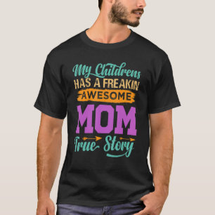 T-shirt Mes Enfants Ont Freakin Awesome Maman Vraie Histoi