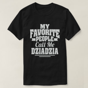 T-shirt Mes Gens Favoris M'Appelent Dziadzia Grandpa Cadea