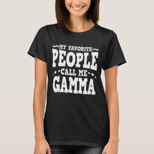 T-shirt Mes Gens Favoris M'Appelent Gamma Funny Grand-mère