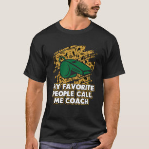 T-shirt Mes Gens Préférés M'Appelent Coach Coaching Humour