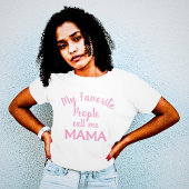T-shirt Mes Gens Préférés M'Appelent Mama Rose