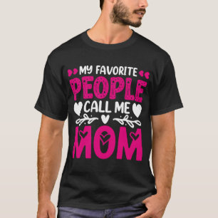 T-shirt Mes gens préférés m'appellent Maman pour toutes le