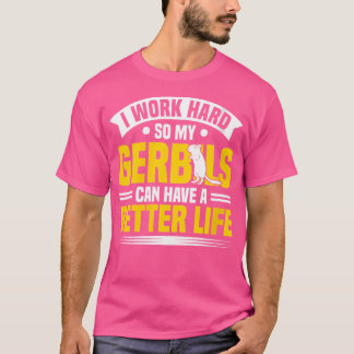 T-shirt Mes Gerbils Peuvent Avoir Une Vie Meilleure Gerbil