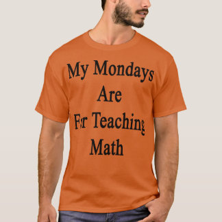 T-shirt Mes Lundi Sont Pour L'Enseignement Des Maths