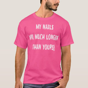 T-shirt Mes ongles sont beaucoup plus longs que les vôtres