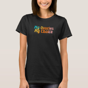 T-shirt Mes ovaires Mon choix