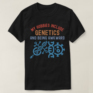 T-shirt Mes passe-temps incluent la génétique et le fait d