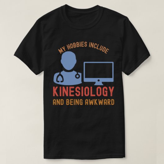 T-shirt Mes passe-temps incluent la kinésiologie et être m (Design devant)