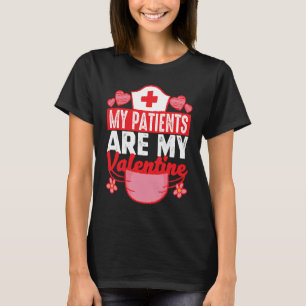 T-shirt Mes Patients Sont Mon Idée Valentine Pour Un Nur M